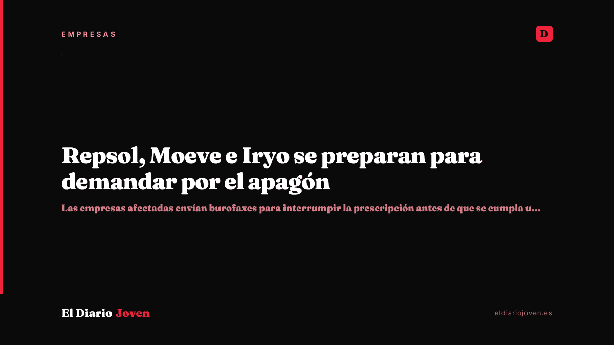 Repsol, Moeve e Iryo se preparan para demandar por el apagón