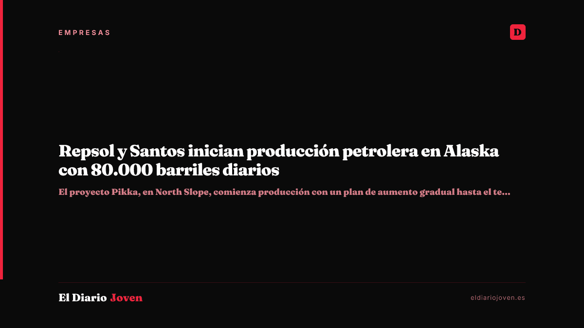 Repsol y Santos inician producción petrolera en Alaska con 80.000 barriles diarios