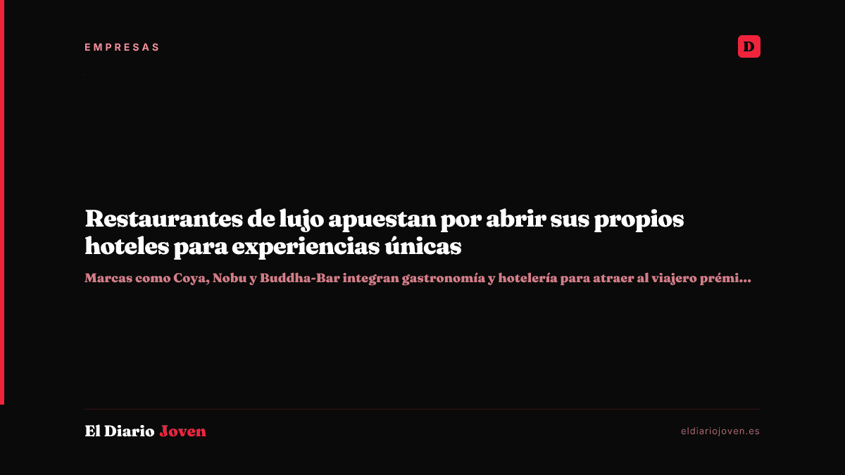 Restaurantes de lujo apuestan por abrir sus propios hoteles para experiencias únicas