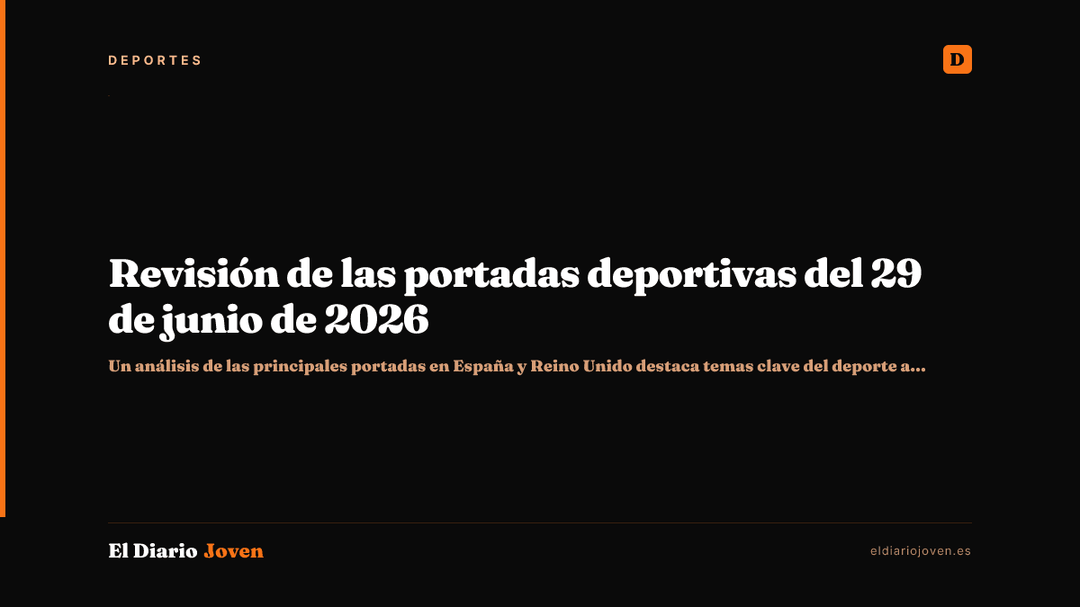 Revisión de las portadas deportivas del 29 de junio de 2026