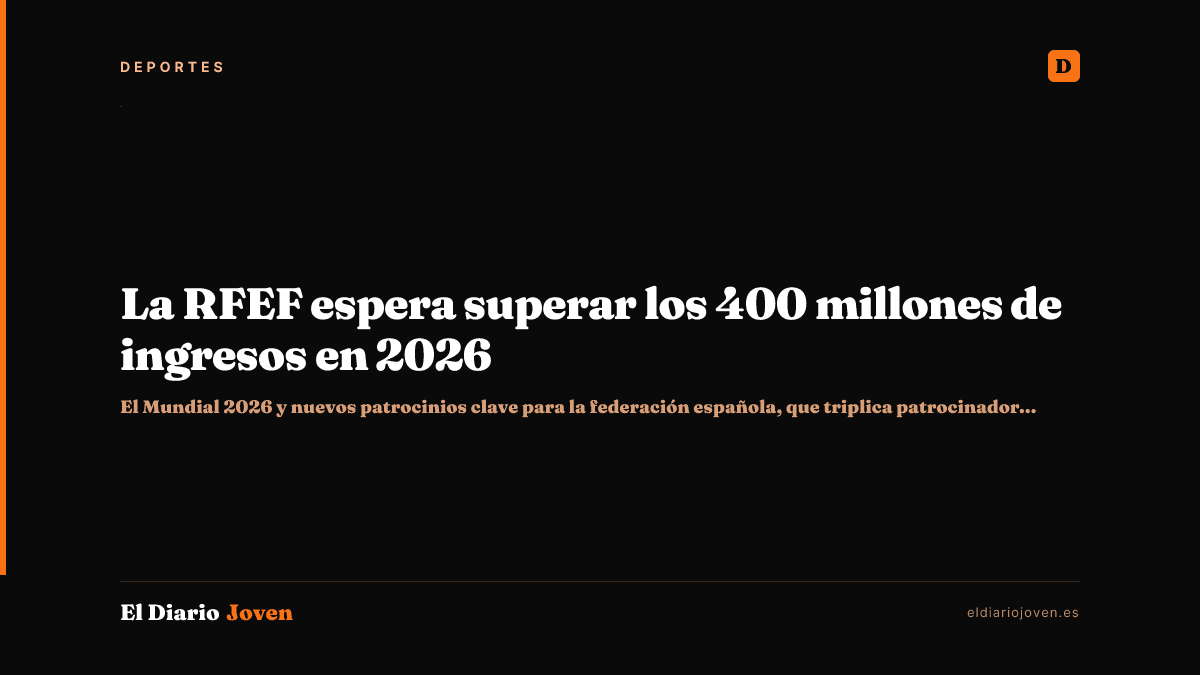 La RFEF espera superar los 400 millones de ingresos en 2026