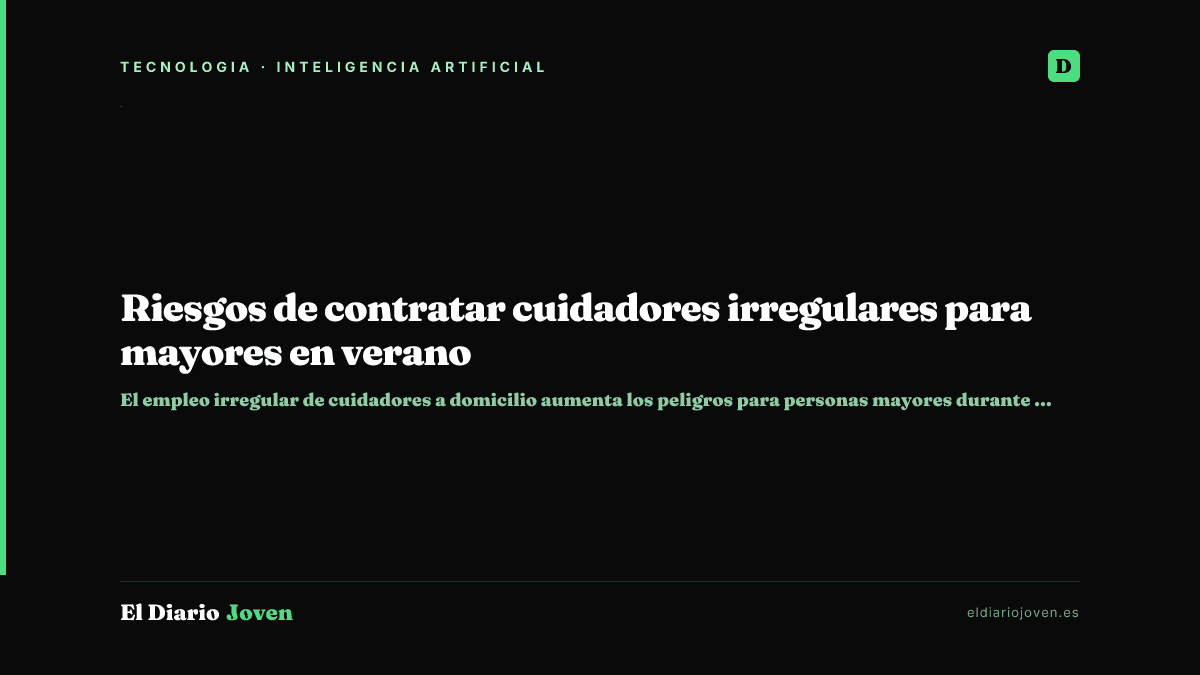 Riesgos de contratar cuidadores irregulares para mayores en verano