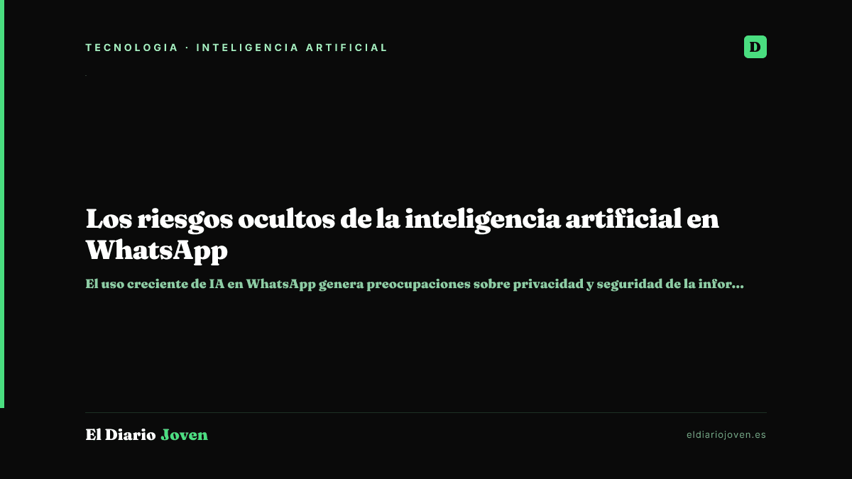 Los riesgos ocultos de la inteligencia artificial en WhatsApp