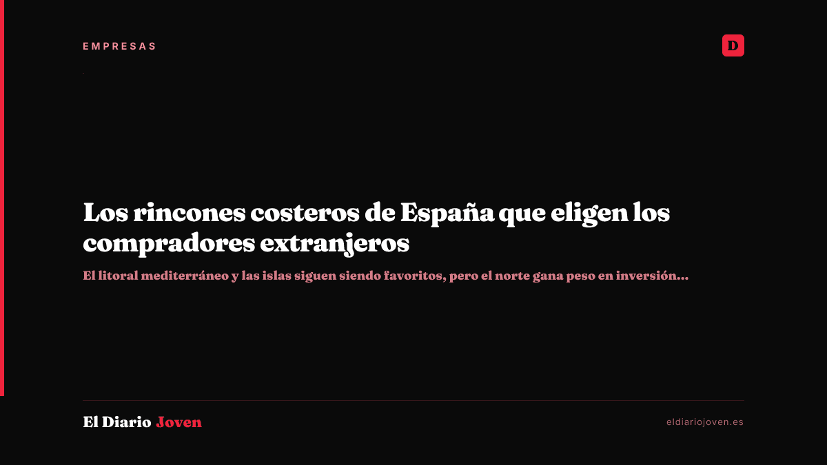 Los rincones costeros de España que eligen los compradores extranjeros