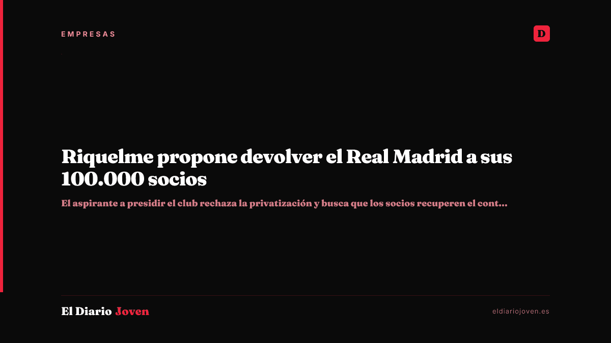 Riquelme propone devolver el Real Madrid a sus 100.000 socios