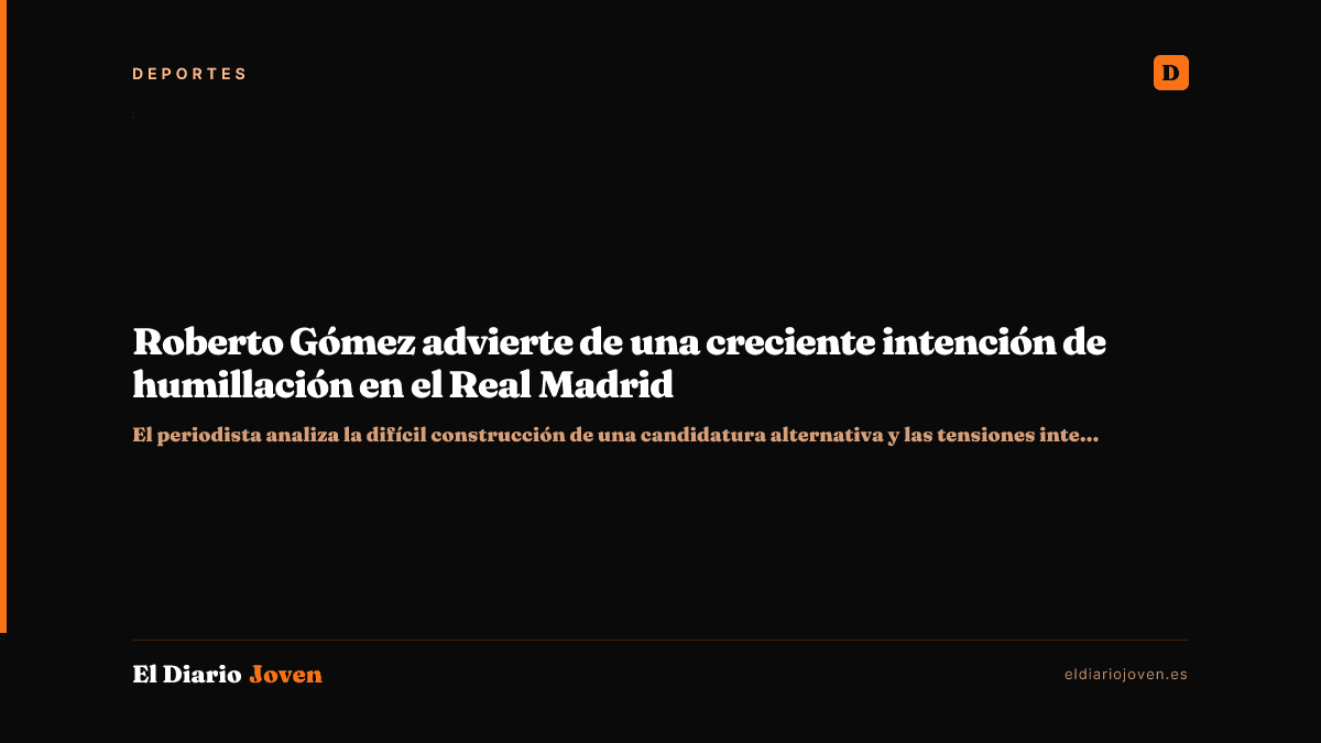 Roberto Gómez advierte de una creciente intención de humillación en el Real Madrid