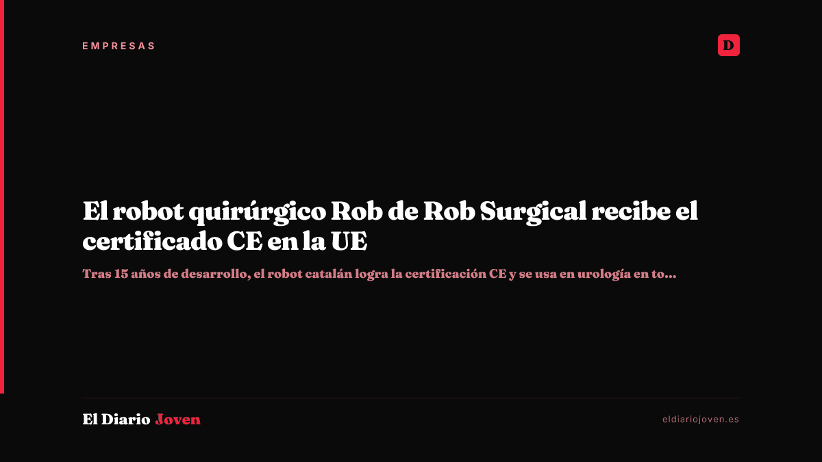 El robot quirúrgico Rob de Rob Surgical recibe el certificado CE en la UE