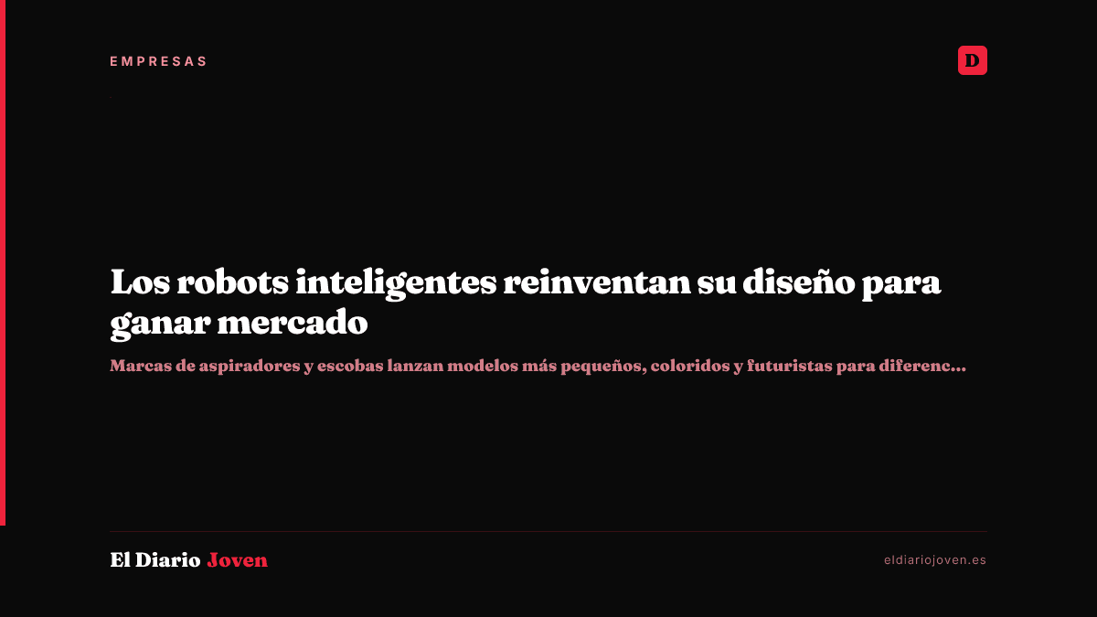 Los robots inteligentes reinventan su diseño para ganar mercado