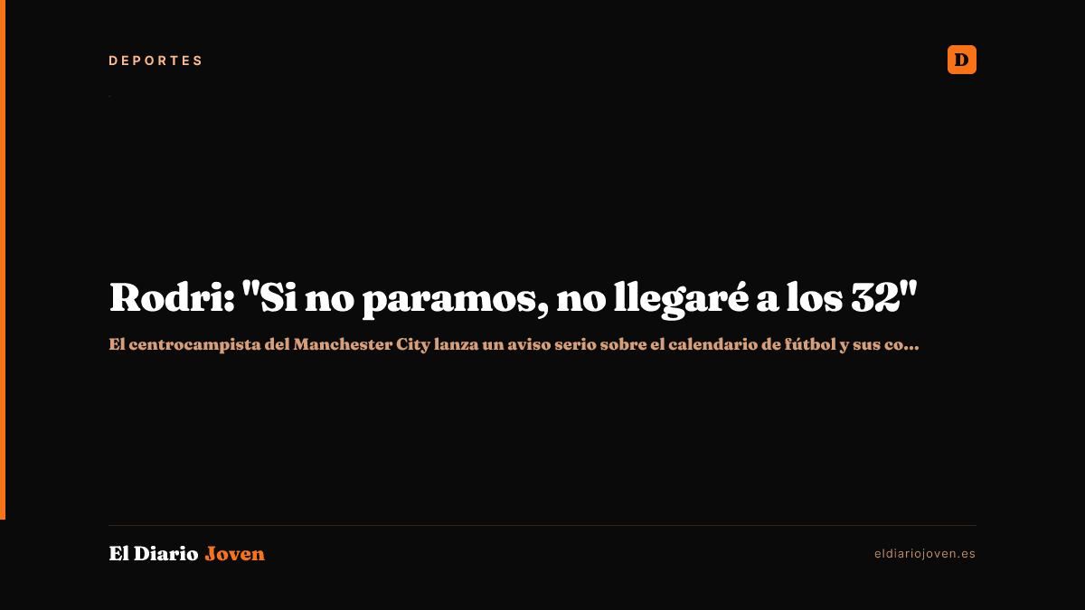 Rodri: "Si no paramos, no llegaré a los 32"