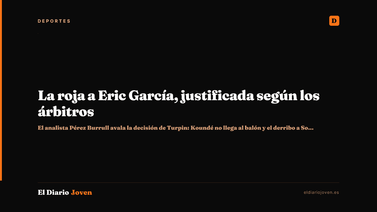 La roja a Eric García, justificada según los árbitros