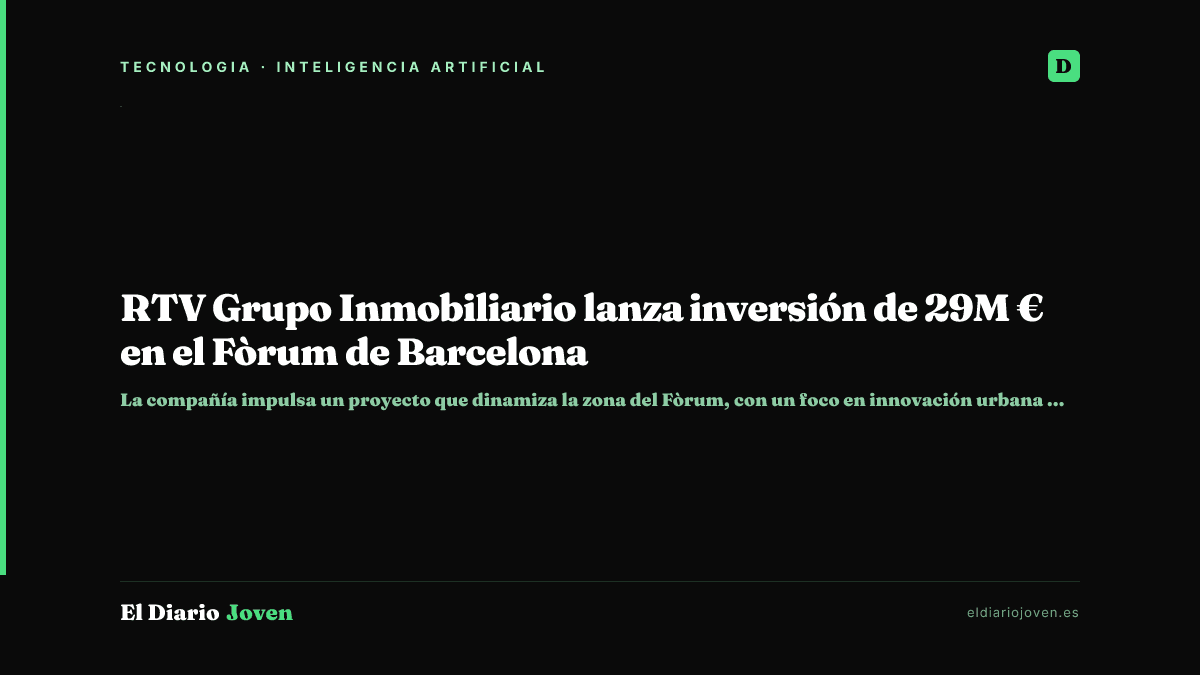 RTV Grupo Inmobiliario lanza inversión de 29M € en el Fòrum de Barcelona