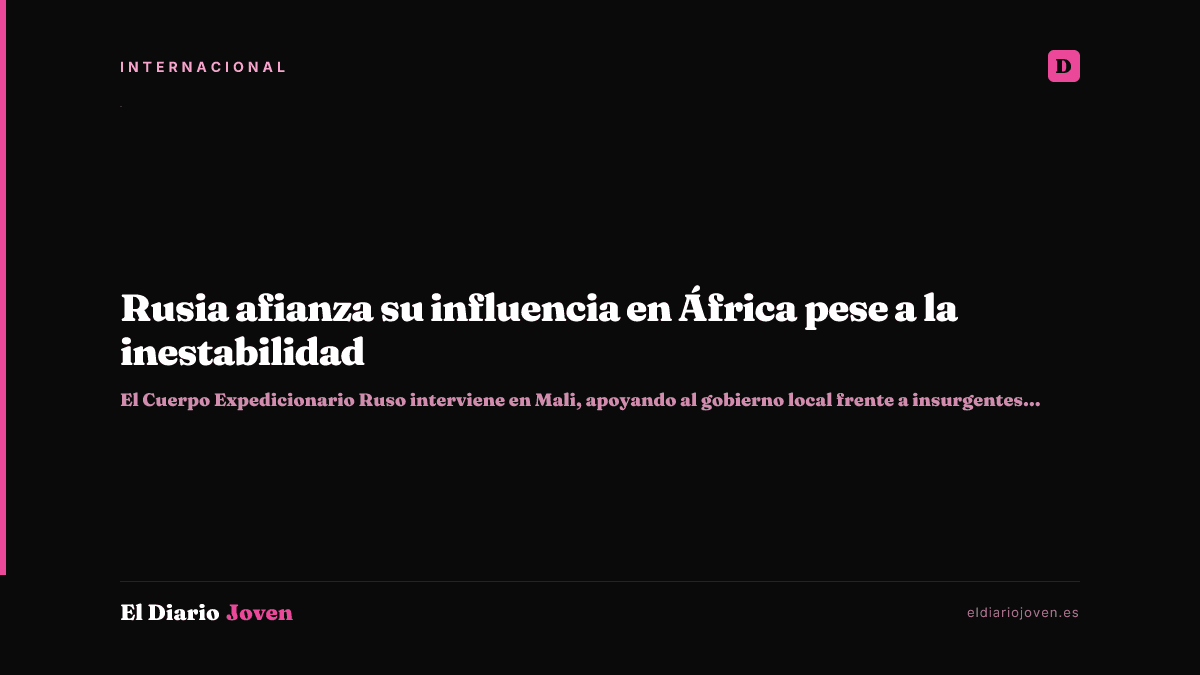 Rusia afianza su influencia en África pese a la inestabilidad