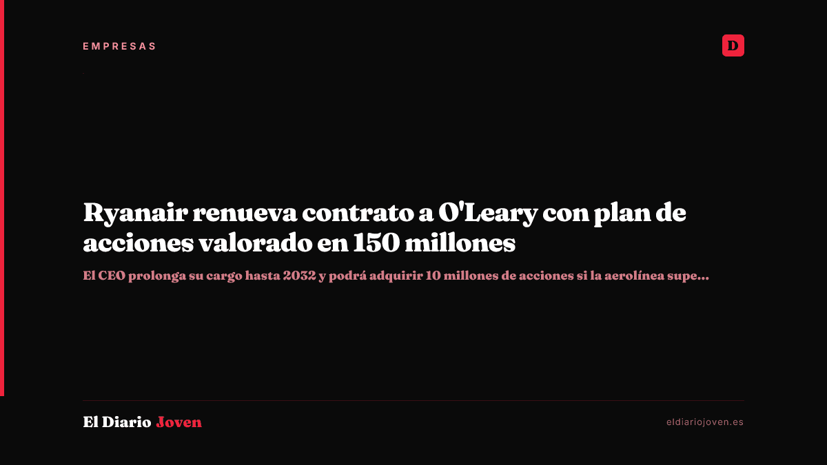 Ryanair renueva contrato a O'Leary con plan de acciones valorado en 150 millones