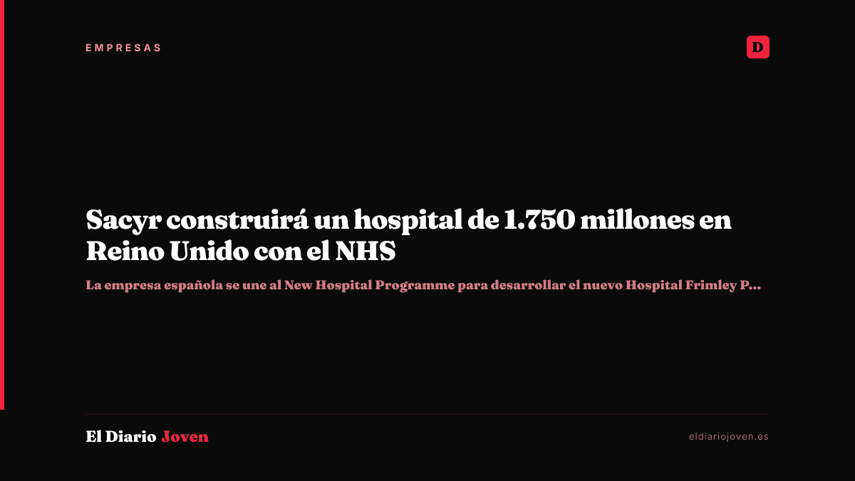 Sacyr construirá un hospital de 1.750 millones en Reino Unido con el NHS