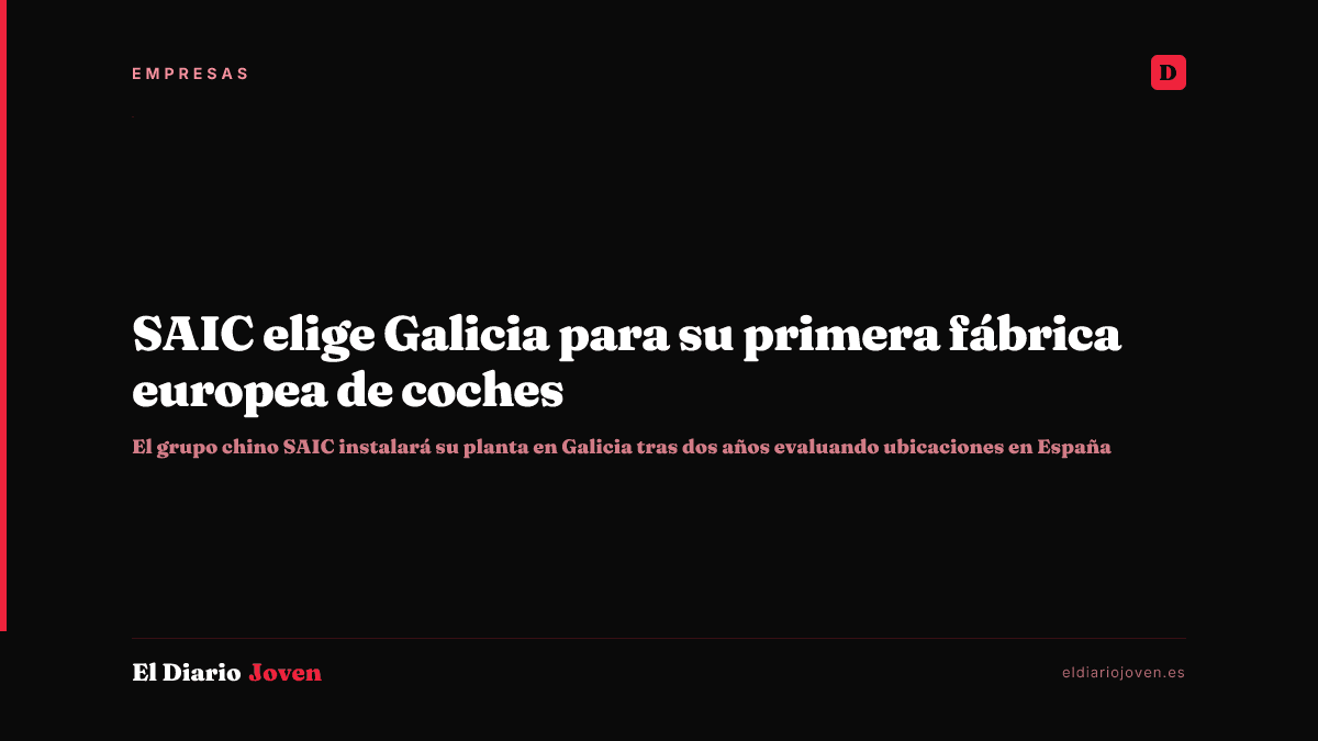 SAIC elige Galicia para su primera fábrica europea de coches