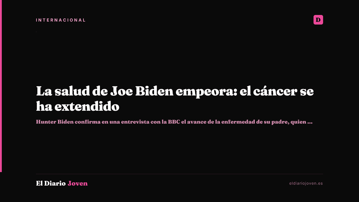 La salud de Joe Biden empeora: el cáncer se ha extendido