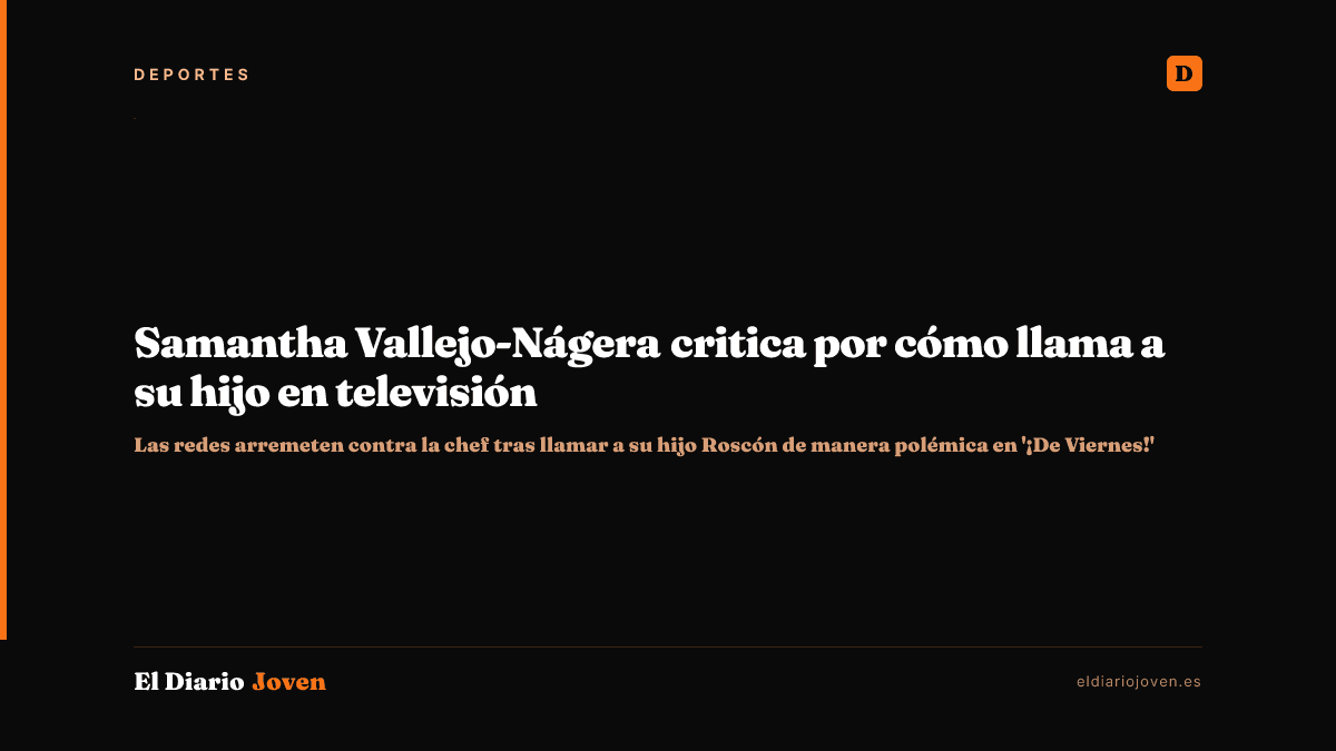 Samantha Vallejo-Nágera critica por cómo llama a su hijo en televisión