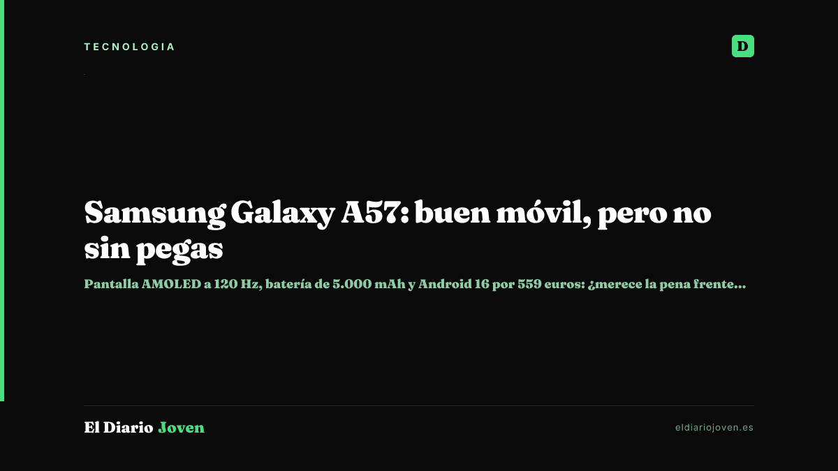 Samsung Galaxy A57: buen móvil, pero no sin pegas