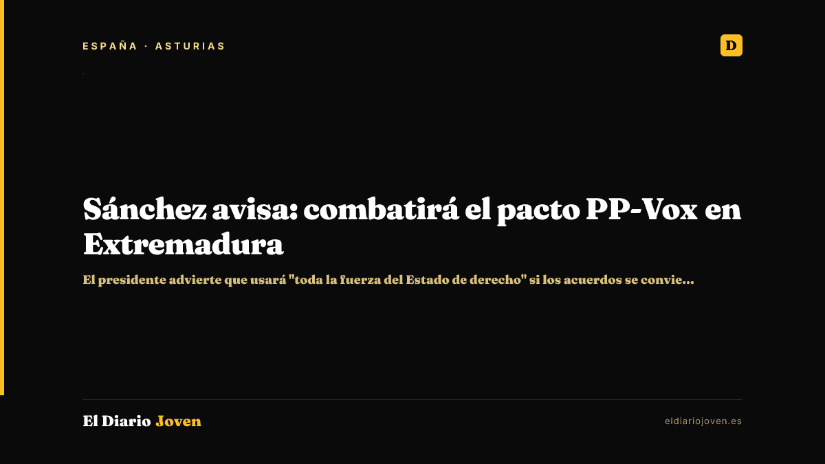 Sánchez avisa: combatirá el pacto PP-Vox en Extremadura