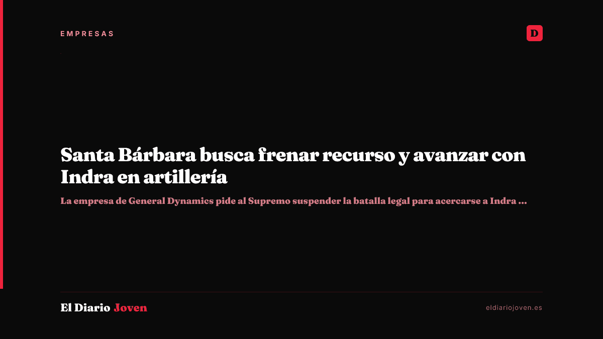 Santa Bárbara busca frenar recurso y avanzar con Indra en artillería