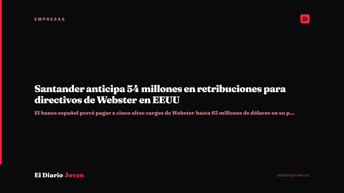 Santander anticipa 54 millones en retribuciones para directivos de Webster en EEUU