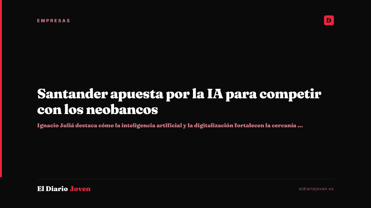Santander apuesta por la IA para competir con los neobancos
