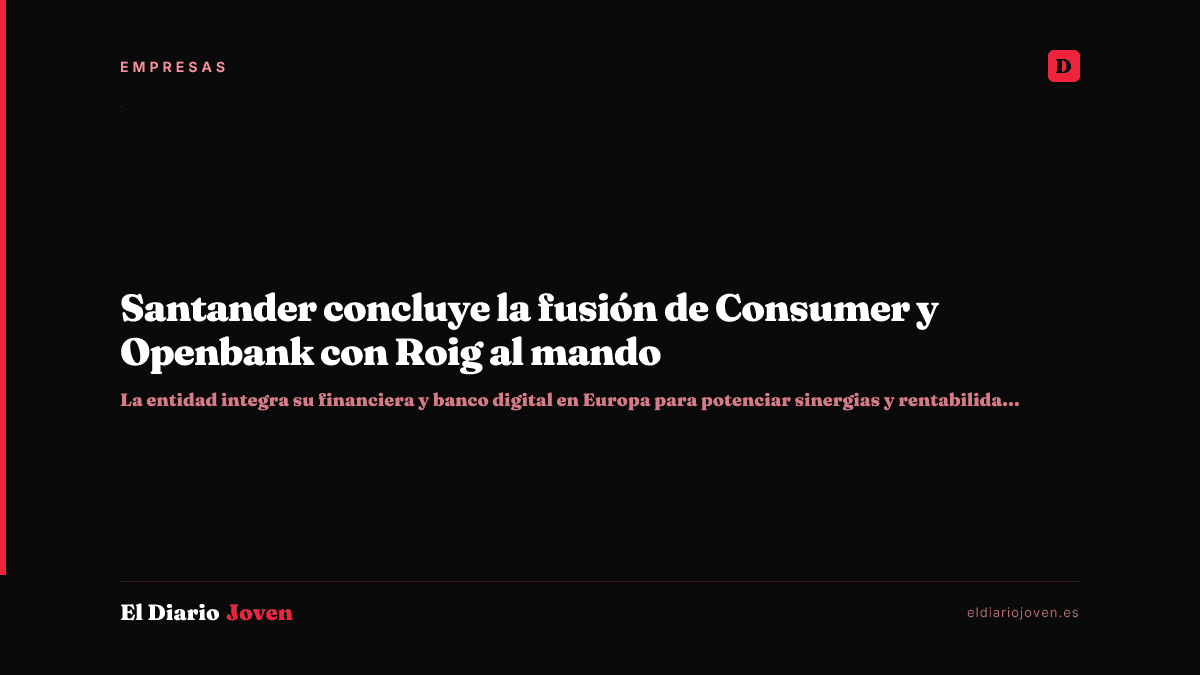 Santander concluye la fusión de Consumer y Openbank con Roig al mando