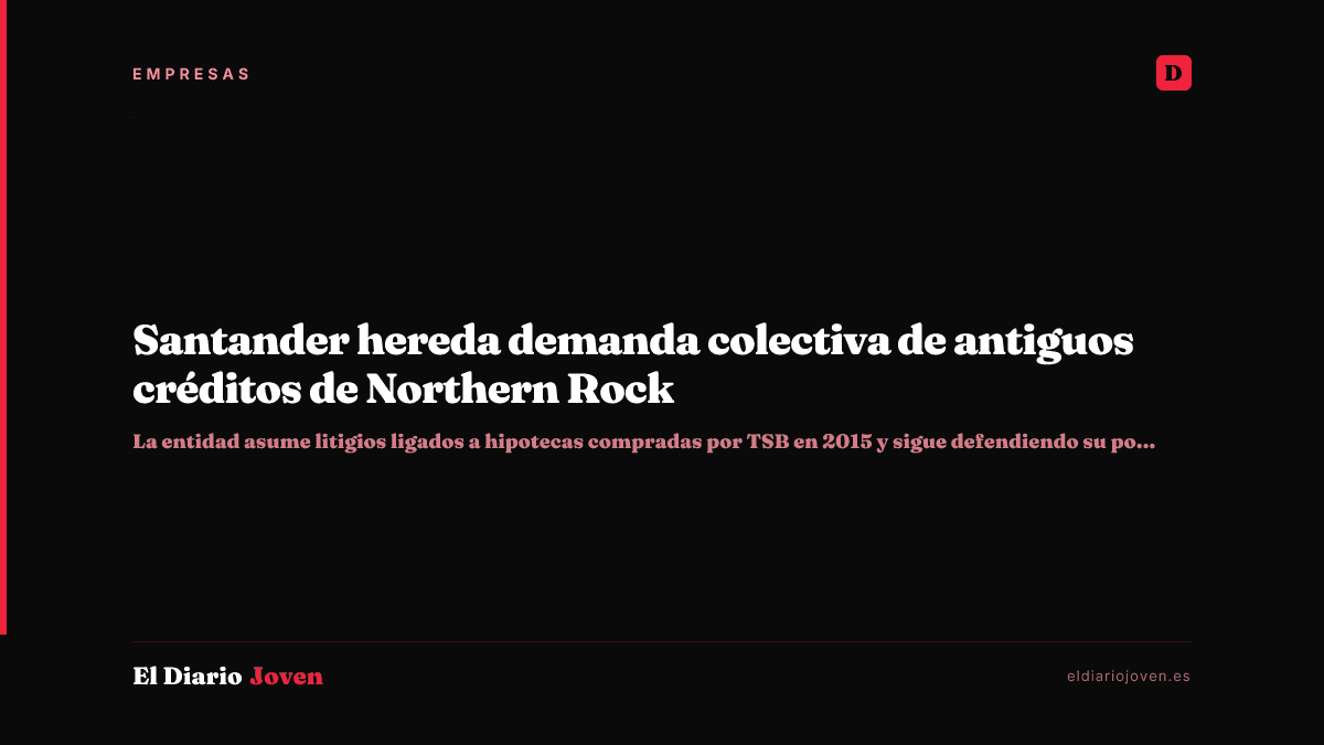 Santander hereda demanda colectiva de antiguos créditos de Northern Rock