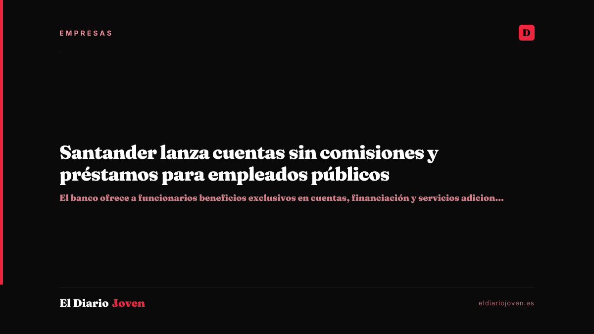 Santander lanza cuentas sin comisiones y préstamos para empleados públicos