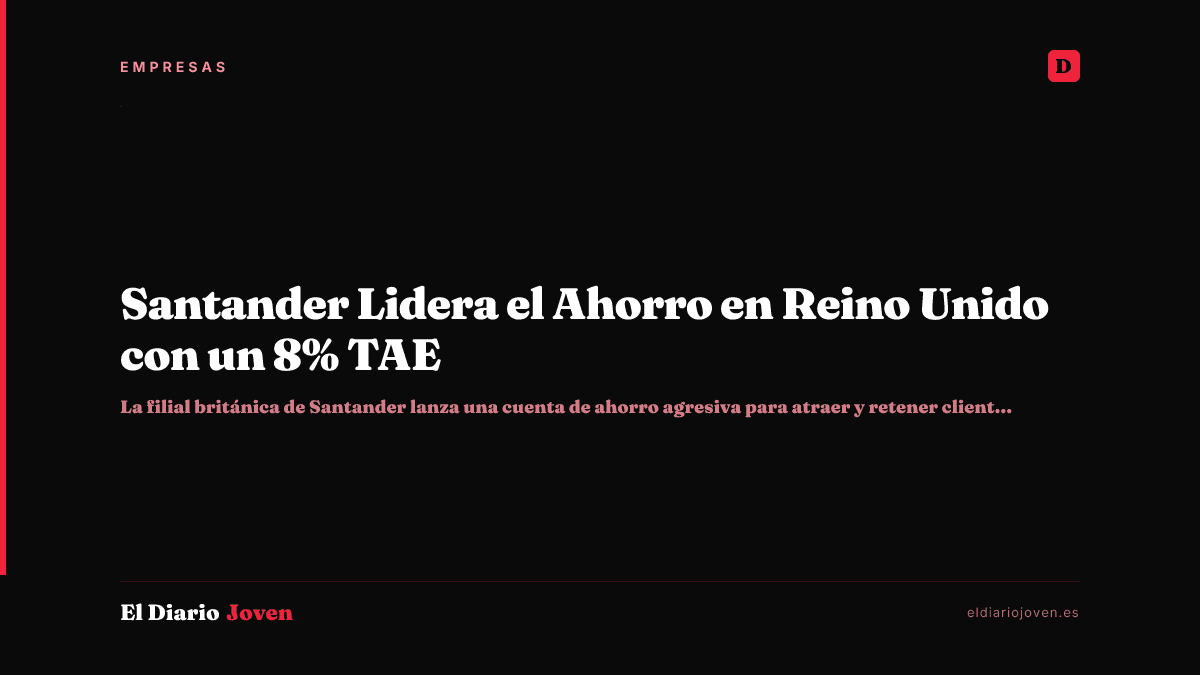 Santander Lidera el Ahorro en Reino Unido con un 8% TAE