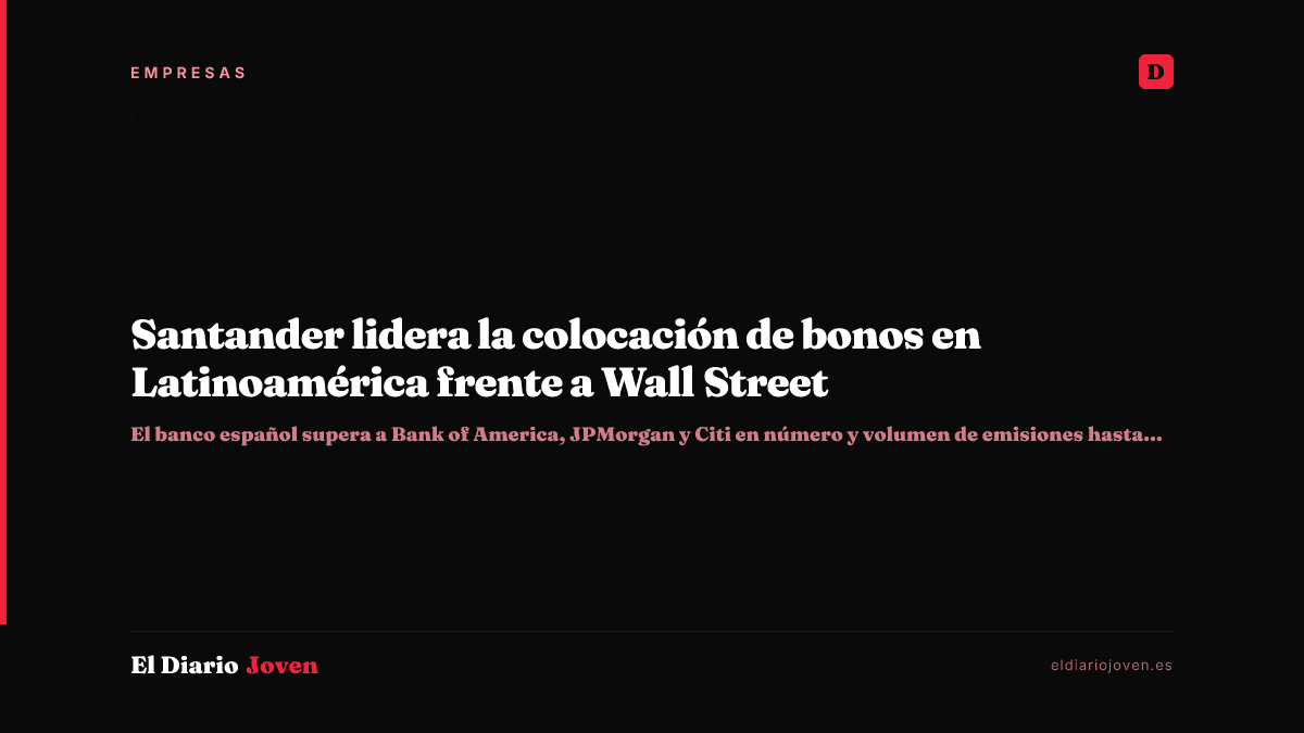 Santander lidera la colocación de bonos en Latinoamérica frente a Wall Street