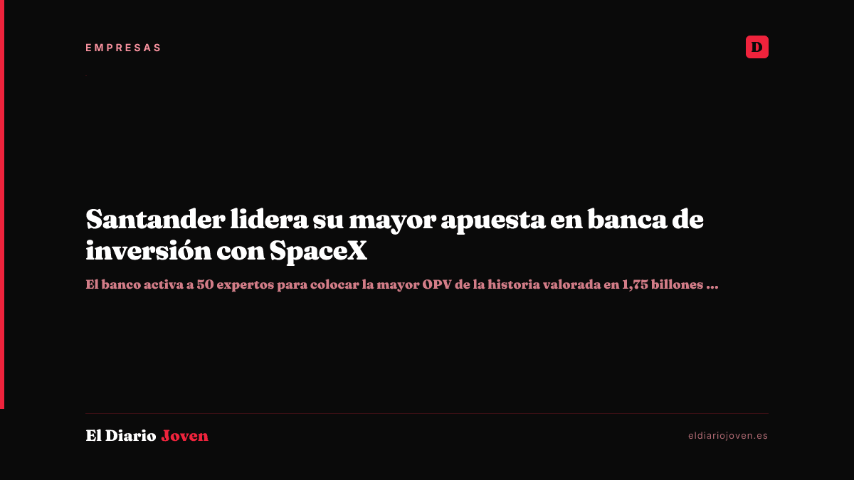 Santander lidera su mayor apuesta en banca de inversión con SpaceX