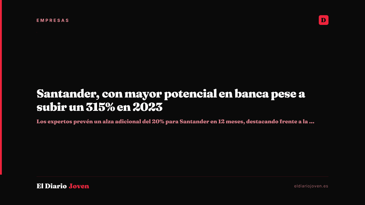 Santander, con mayor potencial en banca pese a subir un 315% en 2023