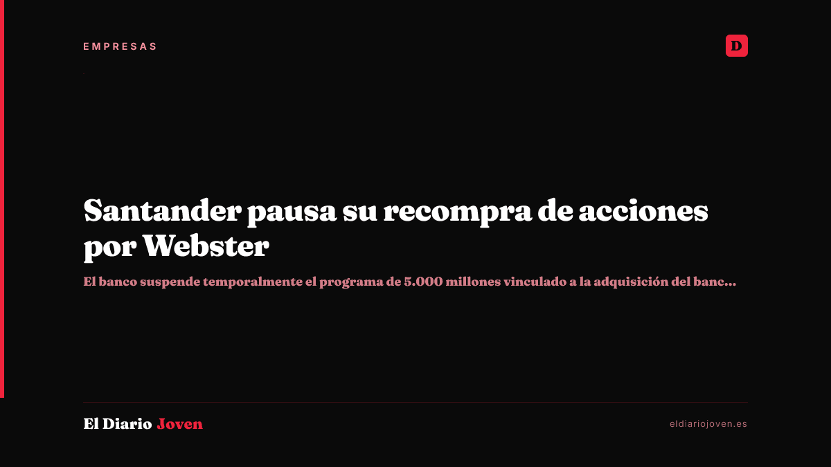 Santander pausa su recompra de acciones por Webster