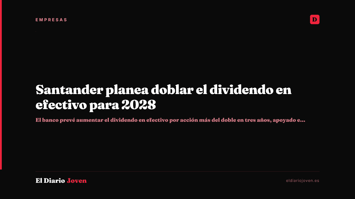 Santander planea doblar el dividendo en efectivo para 2028