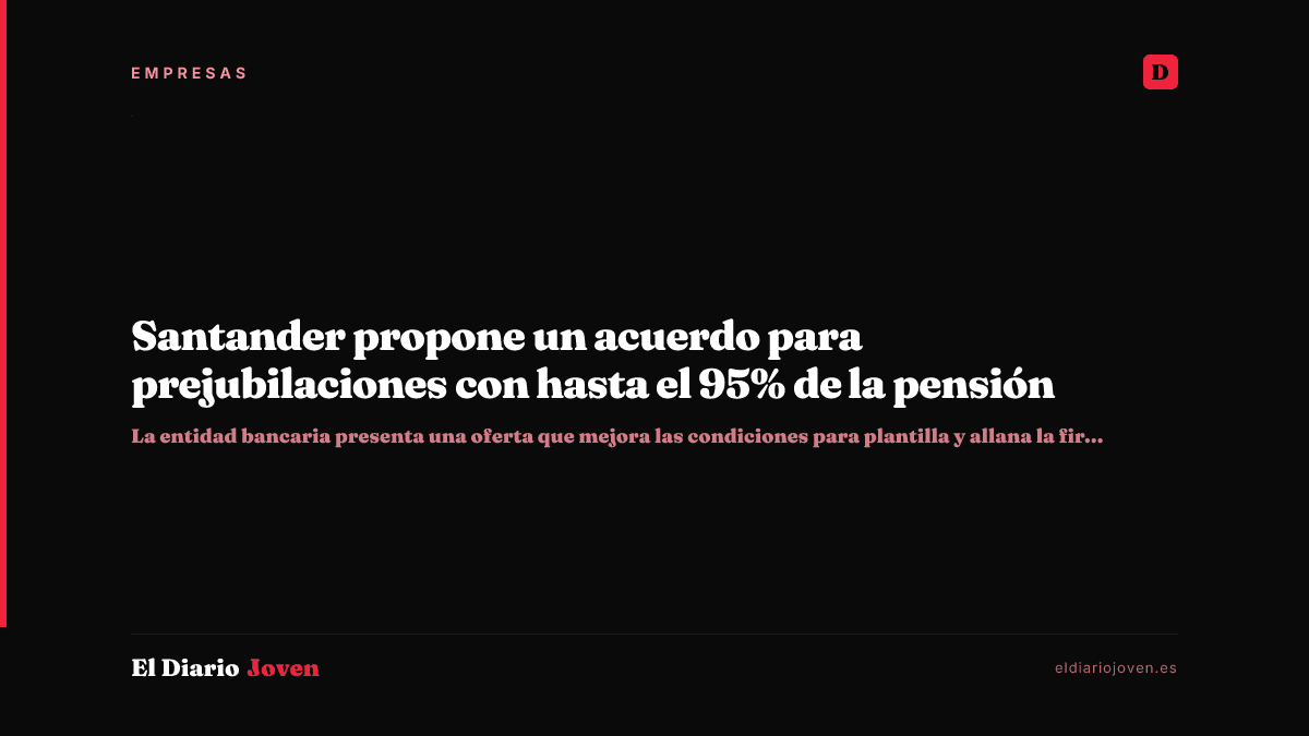 Santander propone un acuerdo para prejubilaciones con hasta el 95% de la pensión