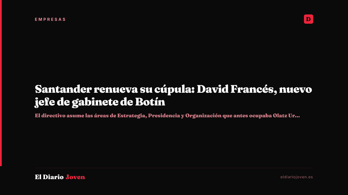 Santander renueva su cúpula: David Francés, nuevo jefe de gabinete de Botín
