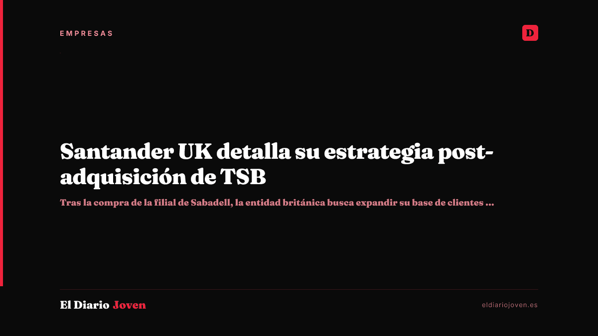 Santander UK detalla su estrategia post-adquisición de TSB