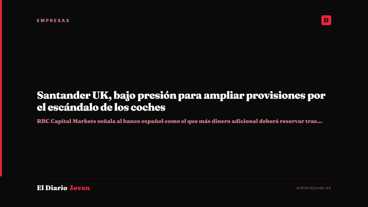 Santander UK, bajo presión para ampliar provisiones por el escándalo de los coches