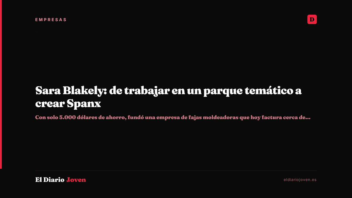 Sara Blakely: de trabajar en un parque temático a crear Spanx