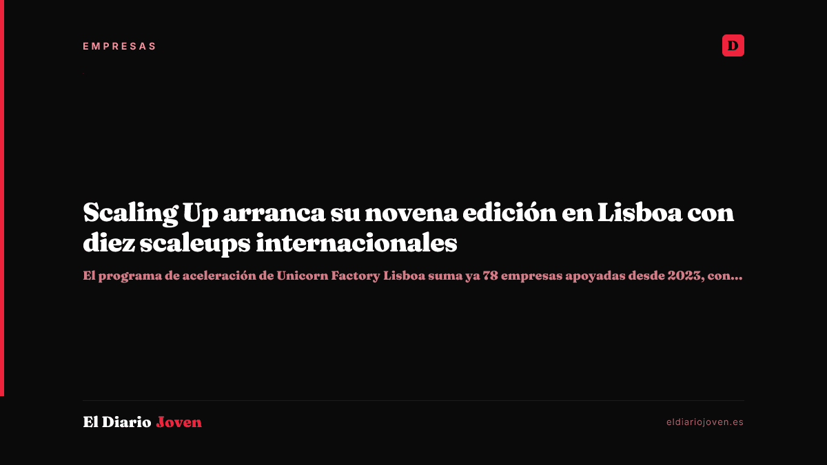Scaling Up arranca su novena edición en Lisboa con diez scaleups internacionales