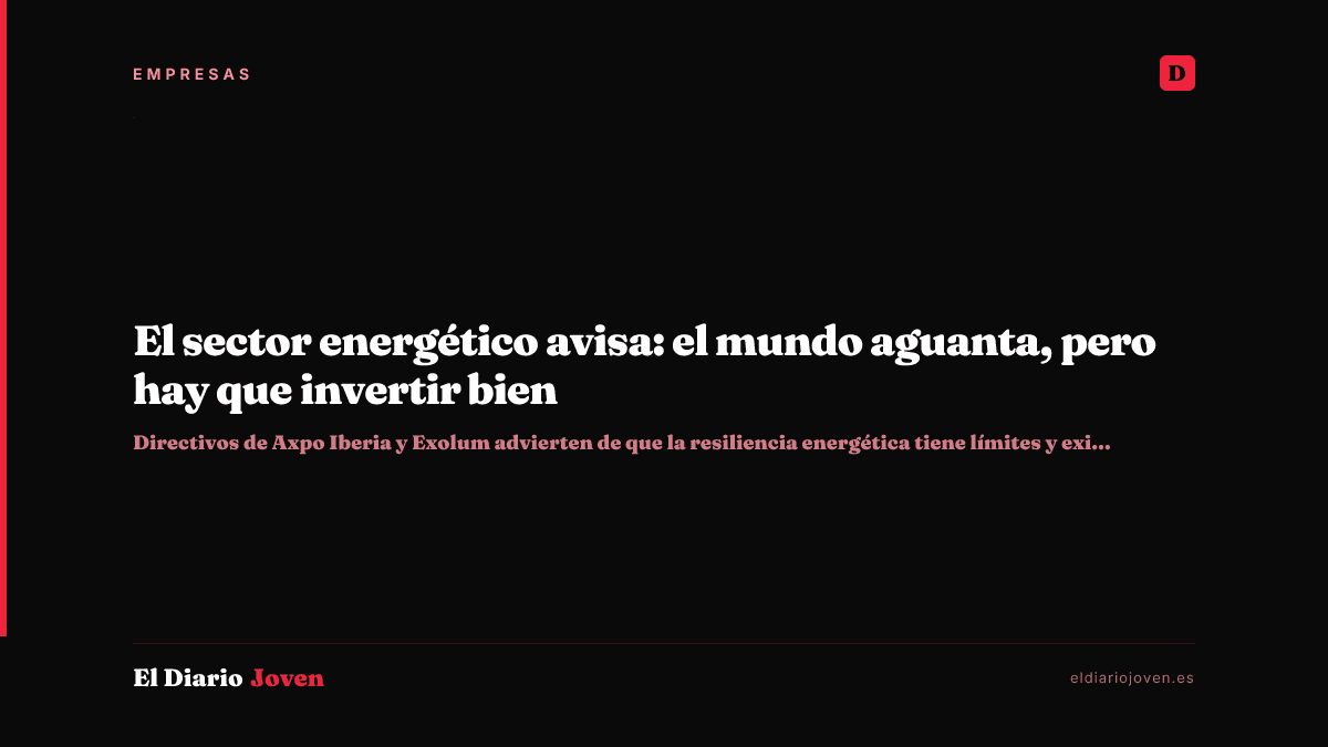 El sector energético avisa: el mundo aguanta, pero hay que invertir bien