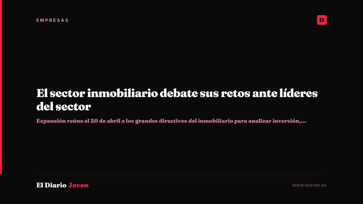 El sector inmobiliario debate sus retos ante líderes del sector
