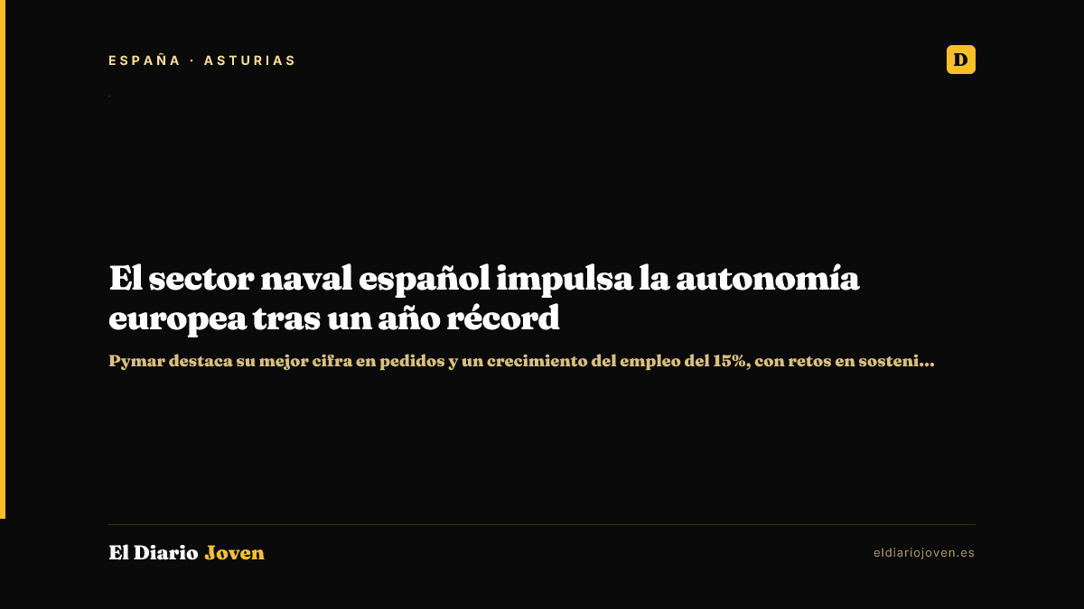 El sector naval español impulsa la autonomía europea tras un año récord