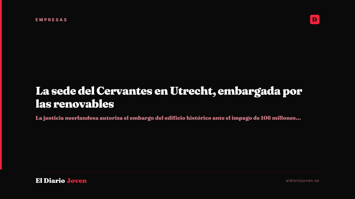 La sede del Cervantes en Utrecht, embargada por las renovables