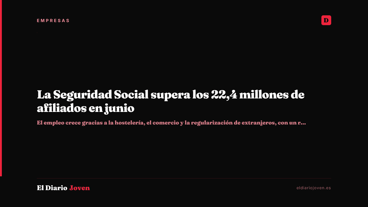 La Seguridad Social supera los 22,4 millones de afiliados en junio