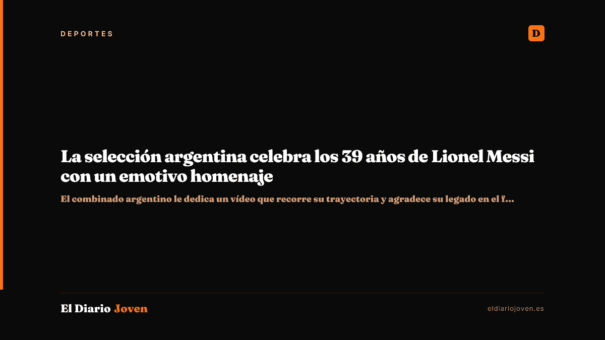 La selección argentina celebra los 39 años de Lionel Messi con un emotivo homenaje