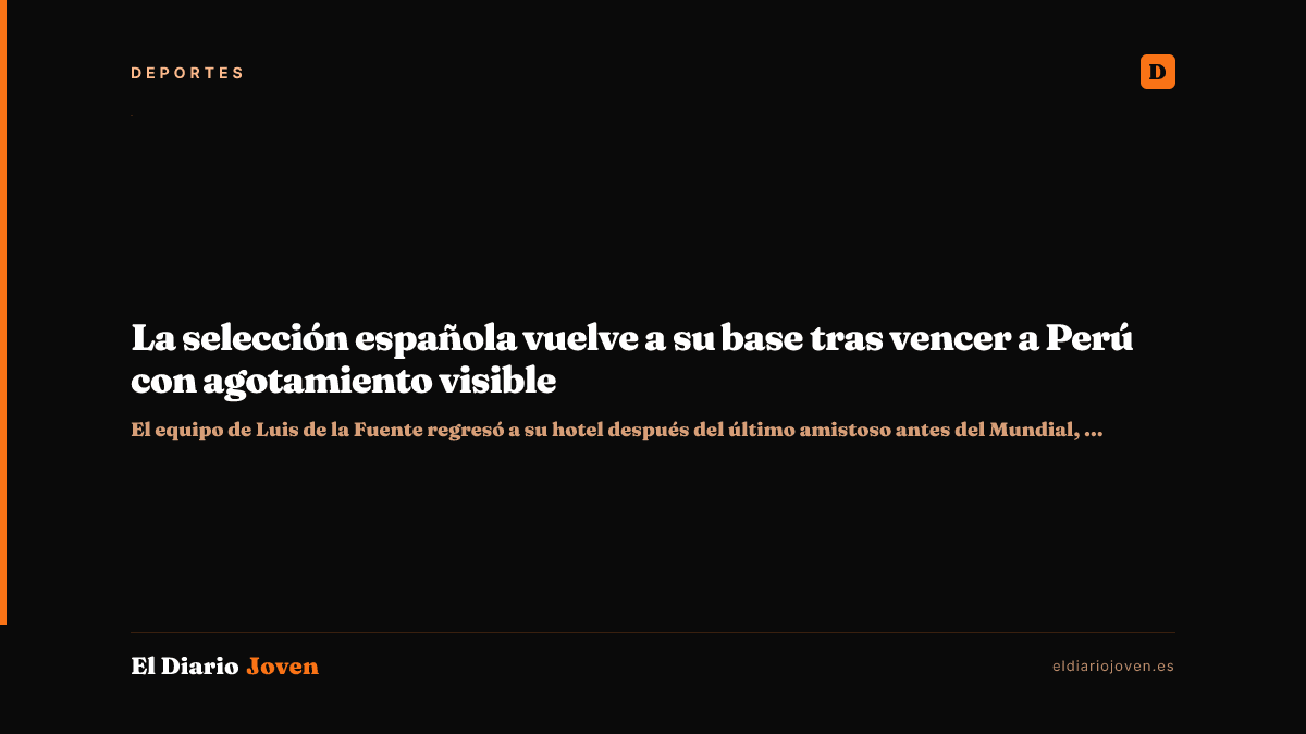 La selección española vuelve a su base tras vencer a Perú con agotamiento visible