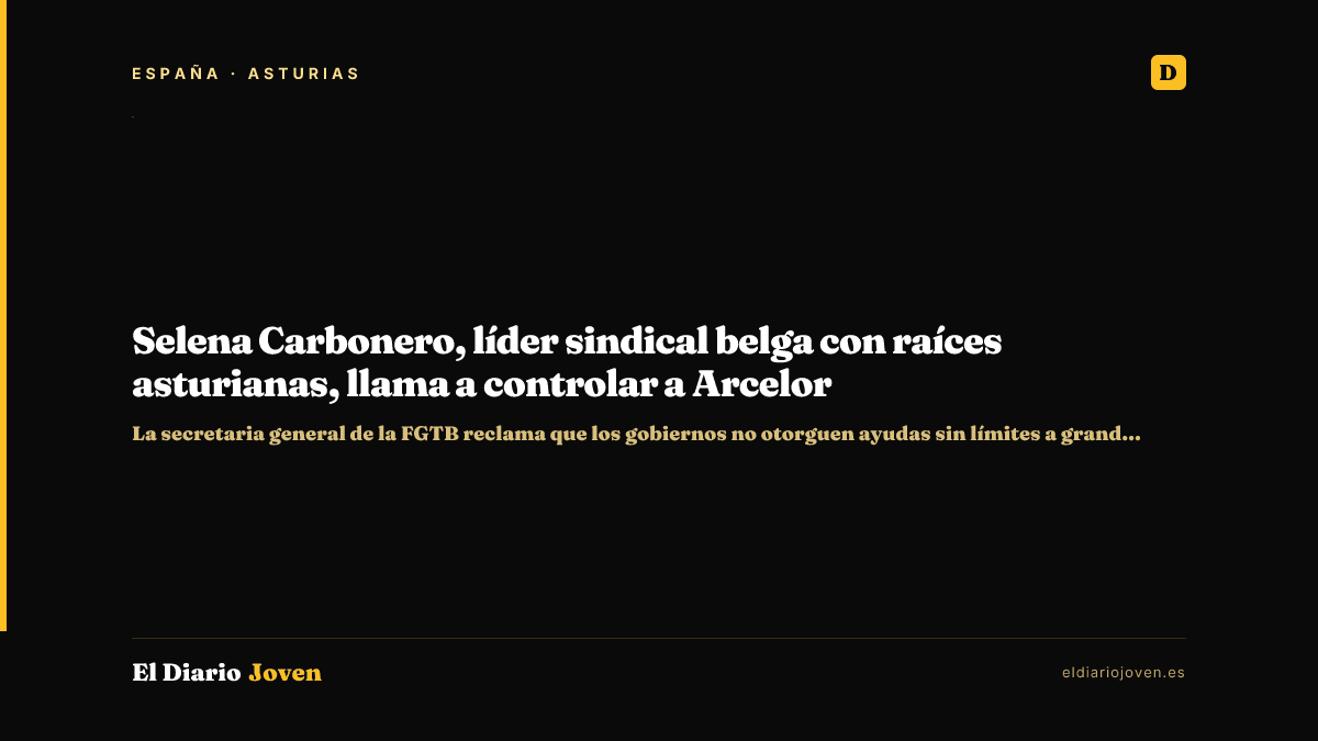 Selena Carbonero, líder sindical belga con raíces asturianas, llama a controlar a Arcelor