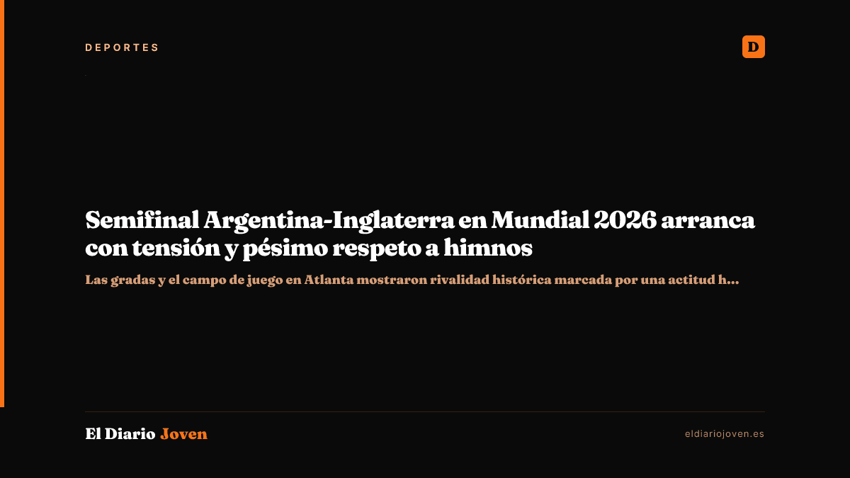 Semifinal Argentina-Inglaterra en Mundial 2026 arranca con tensión y pésimo respeto a himnos